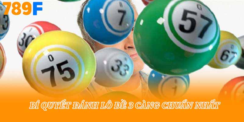 Bí quyết đánh lô đề 3 càng chuẩn nhất