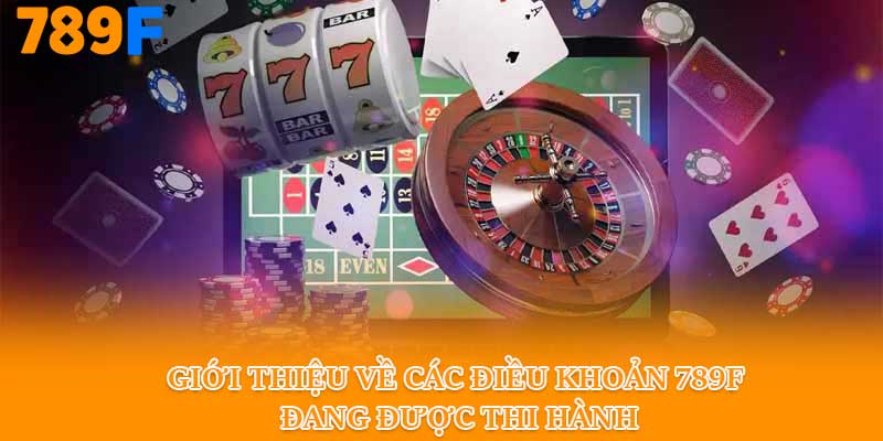 Giới thiệu về các điều khoản 789f đang được thi hành