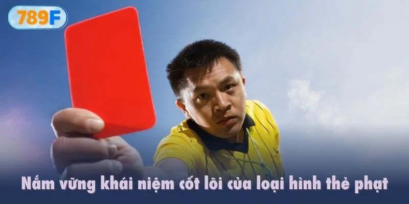 Nắm vững khái niệm cốt lõi của loại hình vào tiền thẻ phạt