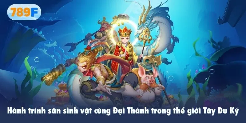 Hành trình săn sinh vật cùng Đại Thánh trong thế giới Tây Du Ký