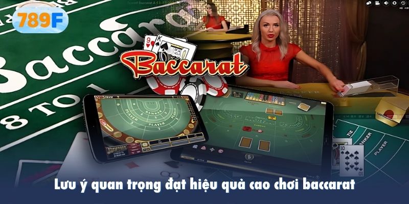 Lưu ý quan trọng đạt hiệu quả cao chơi baccarat