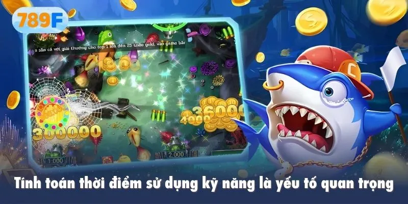 Tính toán thời điểm sử dụng kỹ năng đặc biệt là yếu tố quan trọng