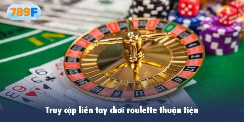 Truy cập liền tay chơi roulette thuận tiện